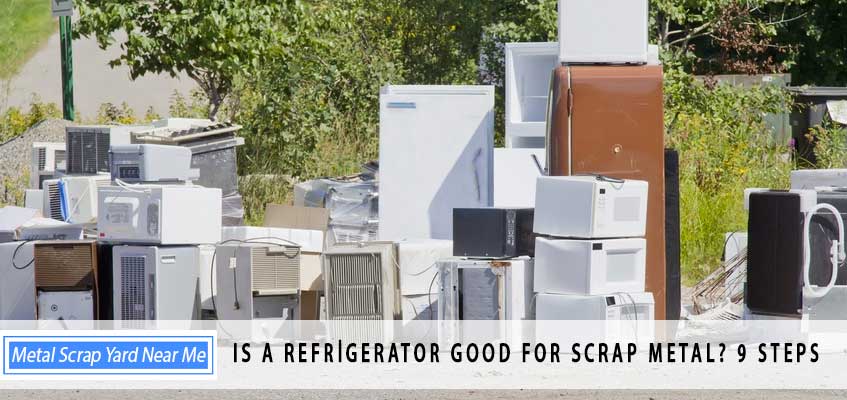 Is a refrigerator good for scrap metal? 9 Steps
