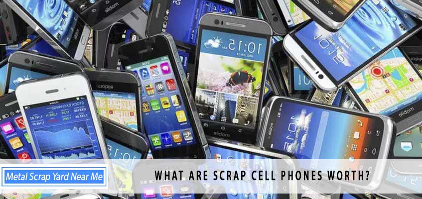 What are scrap cell phones worth?